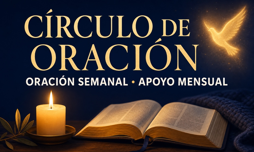 Círculo de oración: oración semanal y apoyo mensual